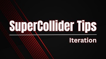 Exploring Iteration In SuperCollider