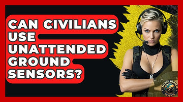 Can Civilians Use Unattended Ground Sensors? - Tactical Warfare Experts