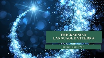 Ericksonian Language: Double Binds Part 1