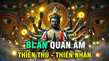 Bí Ẩn Thiên Thủ Quan Âm – Vì Sao Ngài Có Nghìn Tay, Nghìn Mắt?