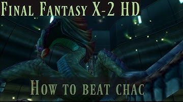 Final Fantasy X 2 Remastered  EASY TUTORIAL -How to Beat Chac