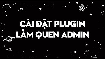 Bài 7 : Cài đặt plugin cần thiết và làm quen trang wp-admin | Hienu Tech