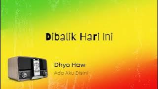 Dhyo Haw - Dibalik Hari Ini (Lirik Video)