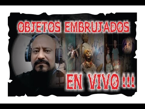 HABLANDO DE OBJETOS EMBRUJADOS – EN VIVO | ESOTERISMO AYUDA ESPIRITUAL ...