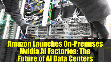 Amazon Launches On-Premises Nvidia AI Factories: The Future of AI Data Centers