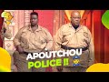 👮 La Apoutchou Police débarque au Parlement du Rire - Episode Complet