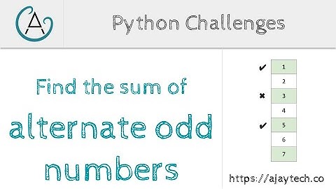 Python Challenges - Find the sum of all alternate odd numbers