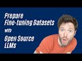 Prepare finetuning datasets with open source llms