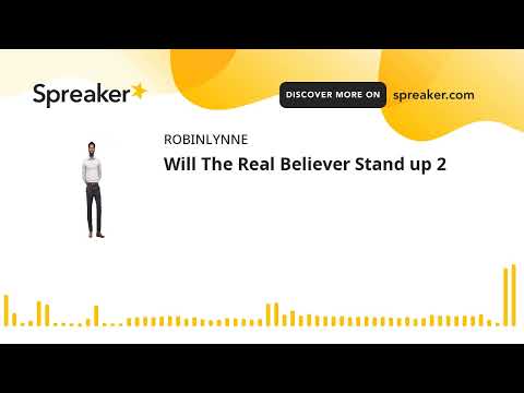 Will The Real Believer Stand up 2