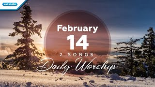 February 14 • Ya Tuhan Tiap Jam - Lebih Indah Dari Permata // Daily Worship