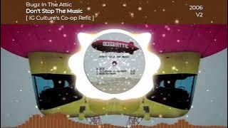 Bugz In The Attic - Don't Stop The Music [IG Culture's Co-op Refit] [2006 | V2]