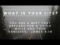 What is Your Life? You are a Mist ... then Vanishes | Sermon Jam