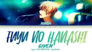 Video thumbnail of "GIVEN (ギヴン) - Fuyu no Hanashi (冬のはなし) (A Winter Story) Lyrics KAN/ROM/ENG"