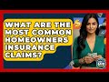 What Are The Most Common Homeowners Insurance Claims? - Ask Your Bank Teller