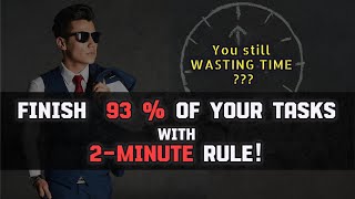 How to Maximize Your Moment: The Two-Minute Rule Impact. [Productivity Hacks]