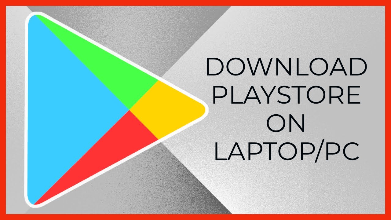 Download Play Store Apps on PC, How to install Google Play Store App on PC  or Laptop 