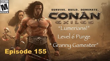 Lemurian Level 6 Purge! Conan Exiles Episode 155