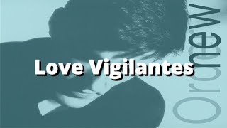 Love Vigilantes - New Order With Lyrics & Voice