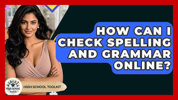 How Can I Check Spelling And Grammar Online? - High School Toolkit
