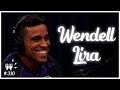 WENDELL LIRA - Flow Podcast #310