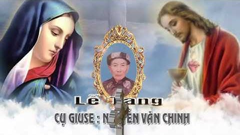 lễ tang cụ giuse Nguyễn Văn Chinh