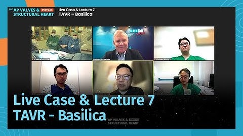 [AP VALVES & SH 2021] Live Case & Lecture 7: TAVR - Basilica