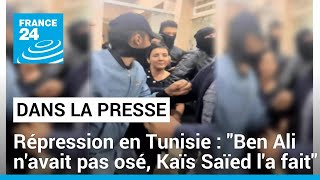 Répression en Tunisie : 'Ben Ali n'avait pas osé, Kaïs Saïed l'a fait' • FRANCE 24