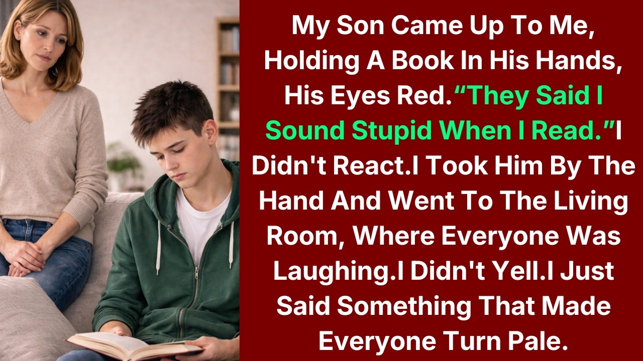 My Son Came Up To Me, Holding A Book In His Hands, His Eyes Red.They Said I Sound Stupid When I Read