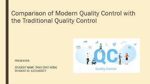 Comparison of Modern Quality Control with the Traditional Quality Control_ Tang Chee Hong_1171100577