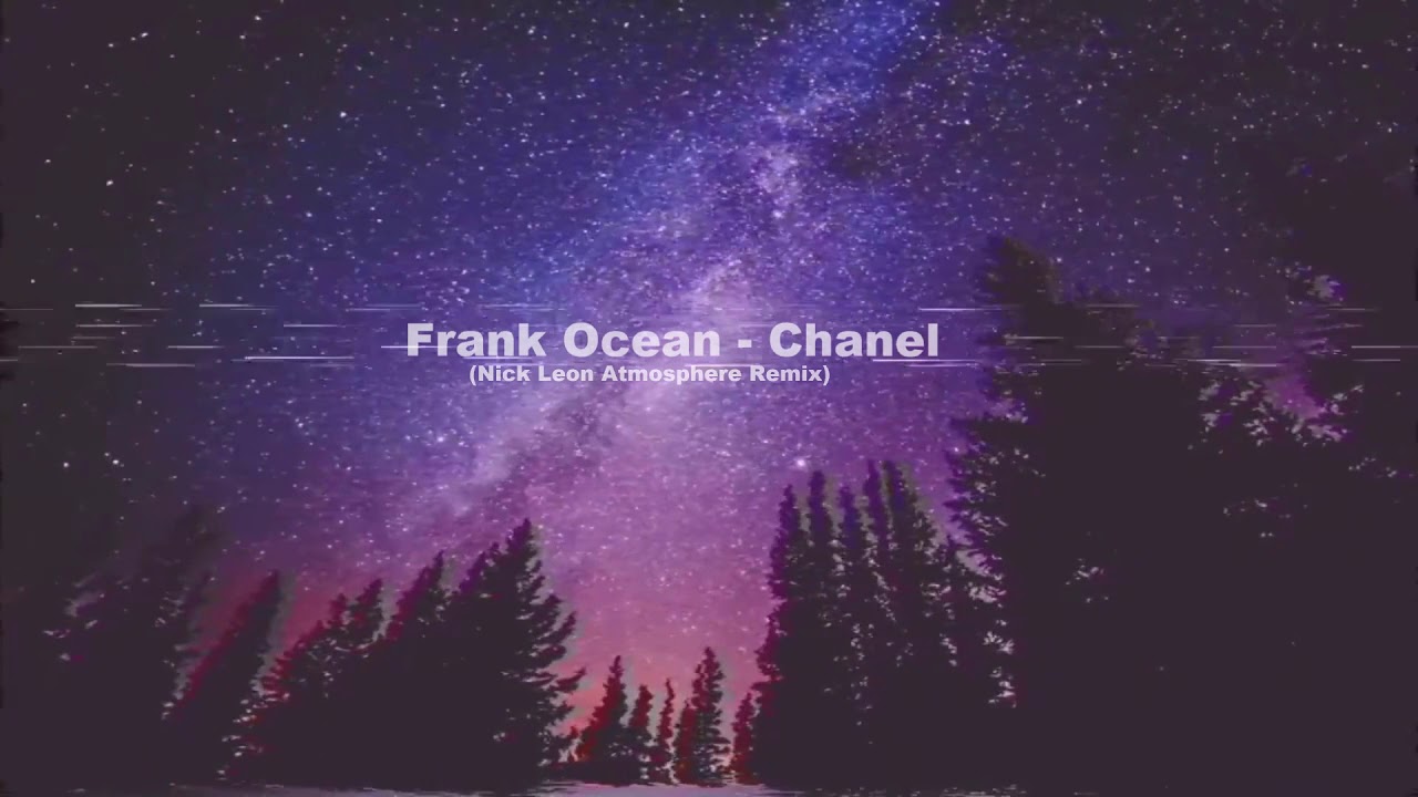 Stream Frank Ocean - Chanel (TikTok Slowed Remix) Nick Leon Atmosphere Edit  “my guy pretty like girl” by TikTok Hits