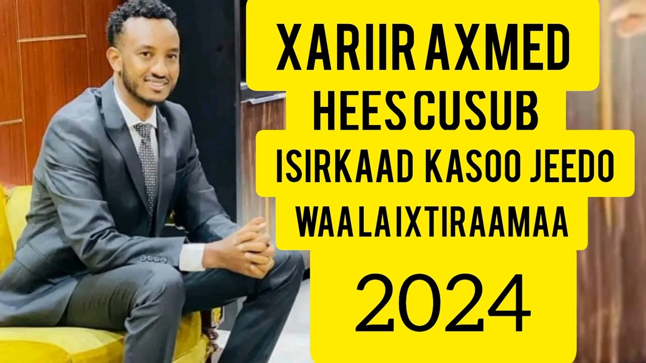 XARIIR AXMED__ISIRKAAD__ KASOO__JEEDO __ WAA LA IXTIRAAMAA _2024_SOMALI MUSIC