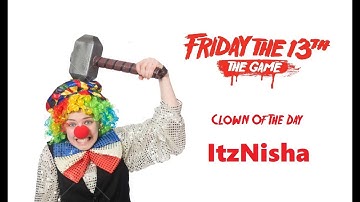 Friday The 13th The Game Clown Of The Day - ItzNisha (w/@TomTheEGamer