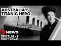 Australia&#39;s Titanic hero: the real-life Titanic love story | 7NEWS Spotlight