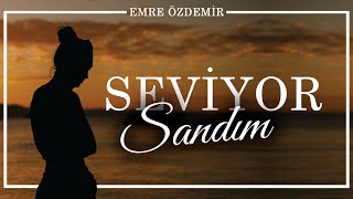 Seviyor Sandım - Emre Özdemir Resimi