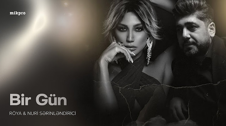 Röya & Nuri Sərinləndirici – Bir Gün (Lyric Video)