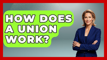How Does A Union Work? - Learn About Libertarianism