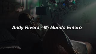 Andy Rivera - Mi Mundo Entero ❤|| LETRA