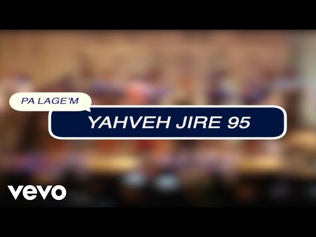 Yahveh Jiré95 - Pa lage m class=