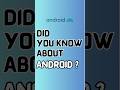 Did you know about android  shorts android