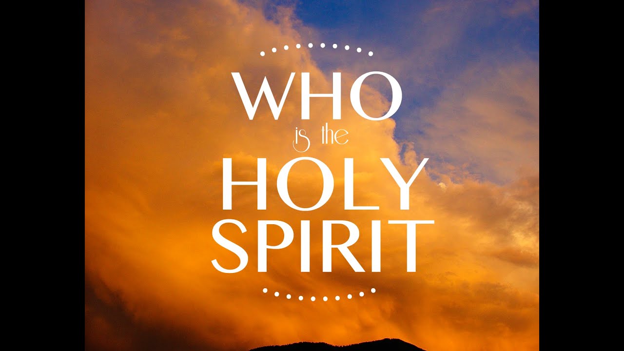 who-or-what-is-the-holy-spirit-youtube