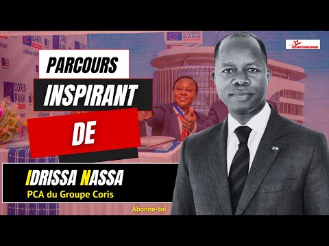 Le parcours d'Idrissa NASSA (Président du groupe Coris Bank International)