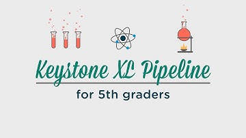 Keystone XL Pipeline for 5th Graders