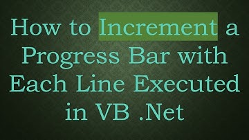 How to Increment a Progress Bar with Each Line Executed in VB .Net