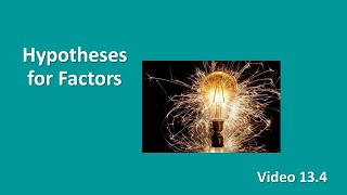 PSY 230 Video 13.4: Hypotheses for Factors