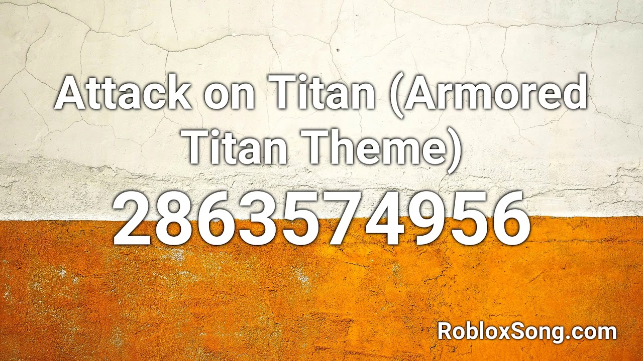 Attack On Titan Armored Titan Theme Roblox Id Roblox Music