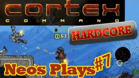 Sucky Situation! Cortex Command Hardcore (permadeath) Part 7 | Neos Plays