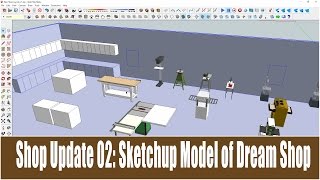 Shop Update 02: Sketchup model of dream shop