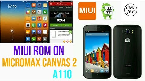 How to install miui custom ROM on micromax canvas 2 a110