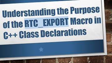 Understanding the Purpose of the RTC_EXPORT Macro in C++ Class Declarations