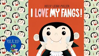 I Love My Fangs By Kelly Leigh Miller Read-Aloud